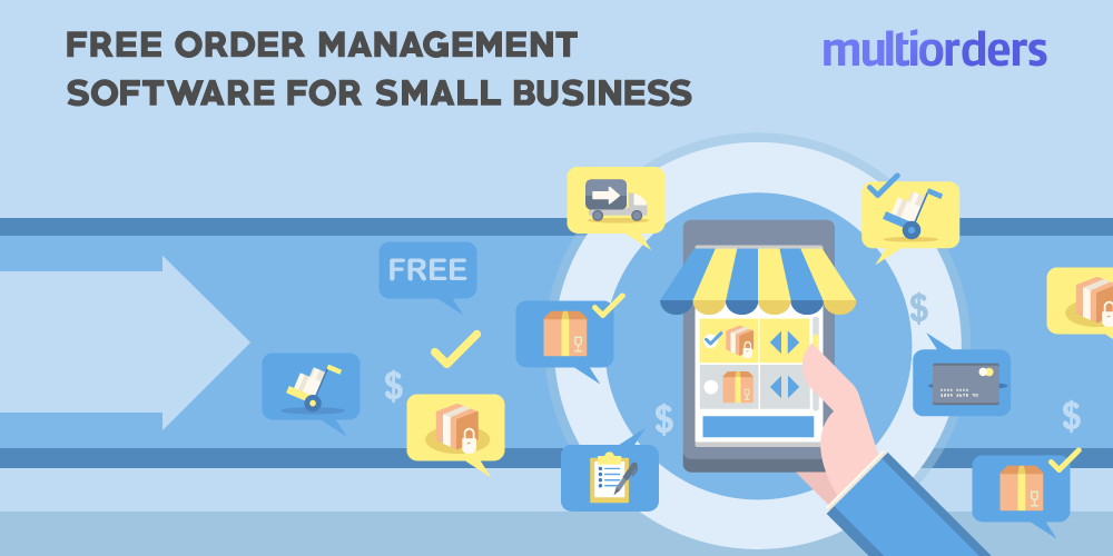 Free Order Management Software For Small Business Or Paid? - Multiorders